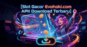 slot gacor evohoki.com apk download terbaru